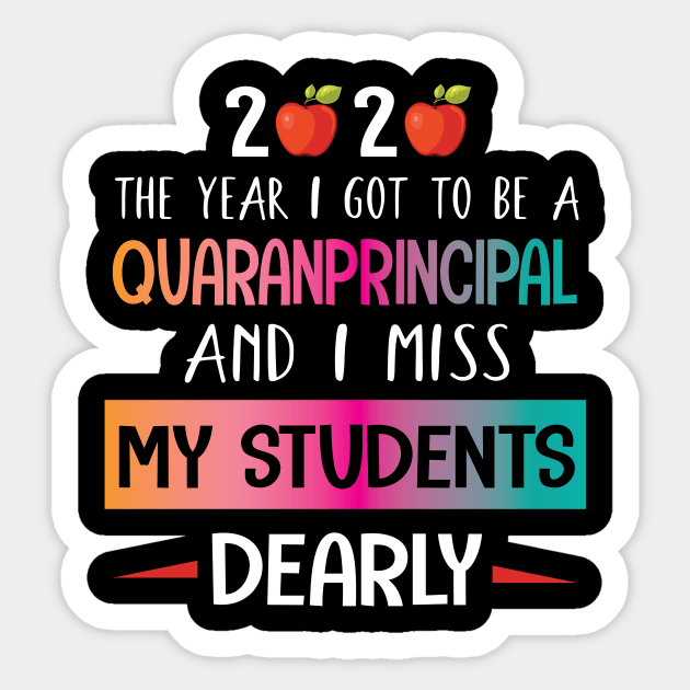 2020 The Year I Got To Be A Quaranprincipal And I Miss My Students Dearly Quarantine Class Of School Sticker by bakhanh123